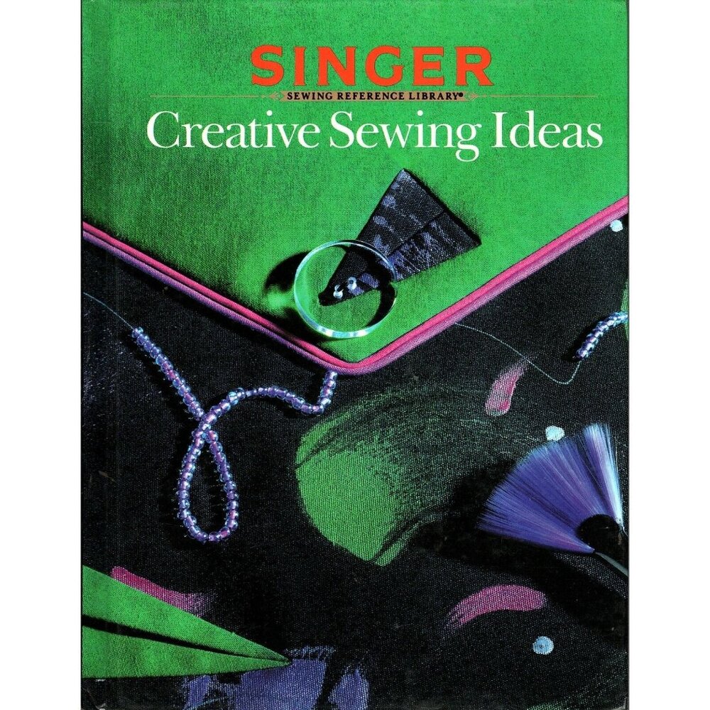 Singer Sewing Reference Library: Creative Sewing Ideas (1990, Hardcover)